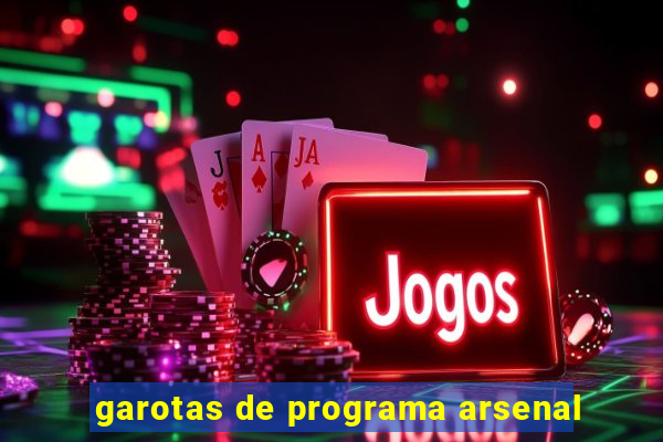 garotas de programa arsenal